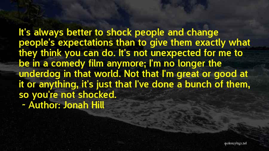 Great Expectations Good Quotes By Jonah Hill