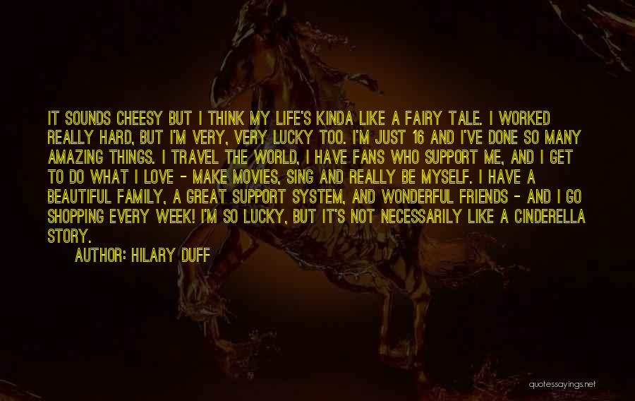 Great Family And Friends Quotes By Hilary Duff