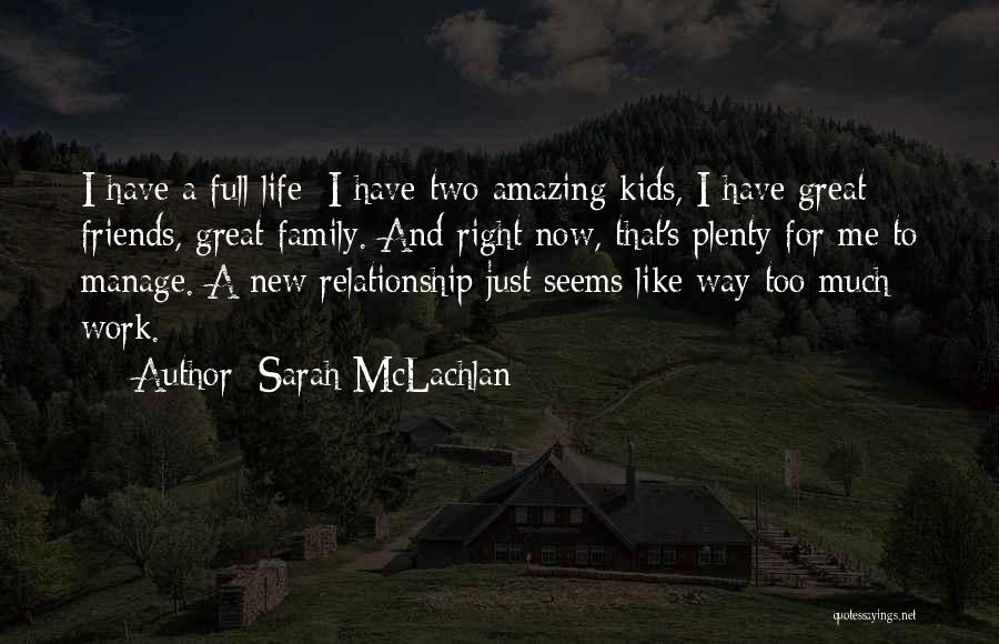 Great Family And Friends Quotes By Sarah McLachlan
