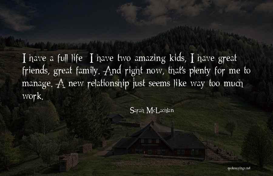 Great Family And Friends Quotes By Sarah McLachlan