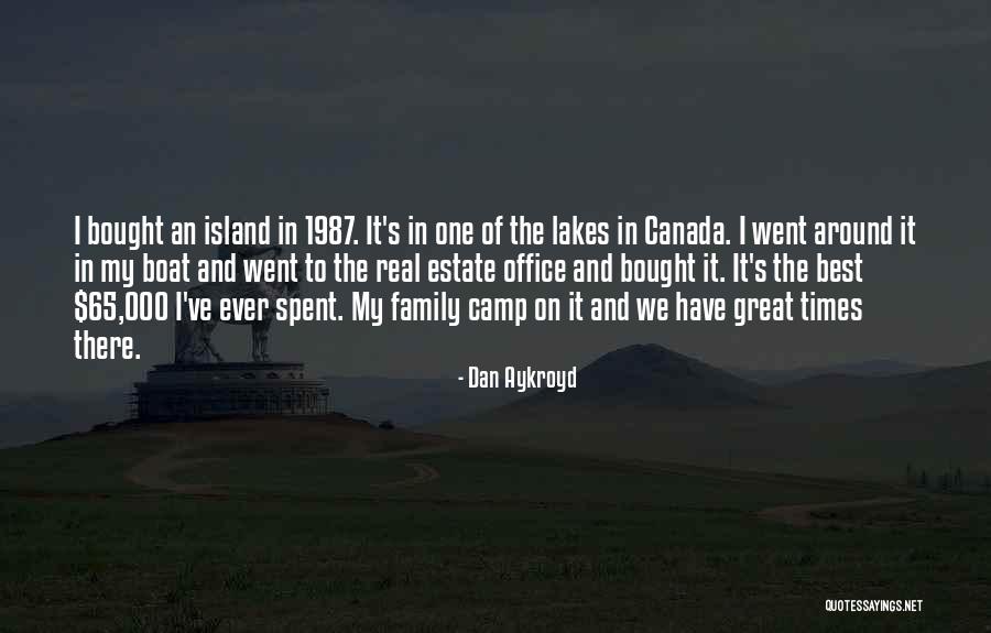 Great Family Times Quotes By Dan Aykroyd Great Family Times Quotes By Dan Aykroyd