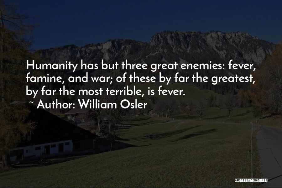 Great Famine Quotes By William Osler