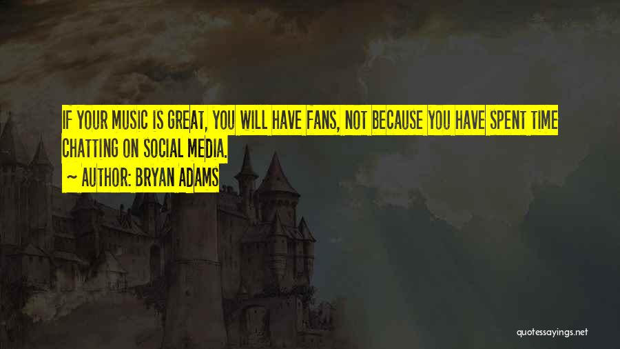 Great Fans Quotes By Bryan Adams