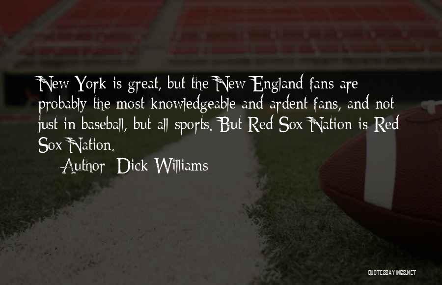 Great Fans Quotes By Dick Williams