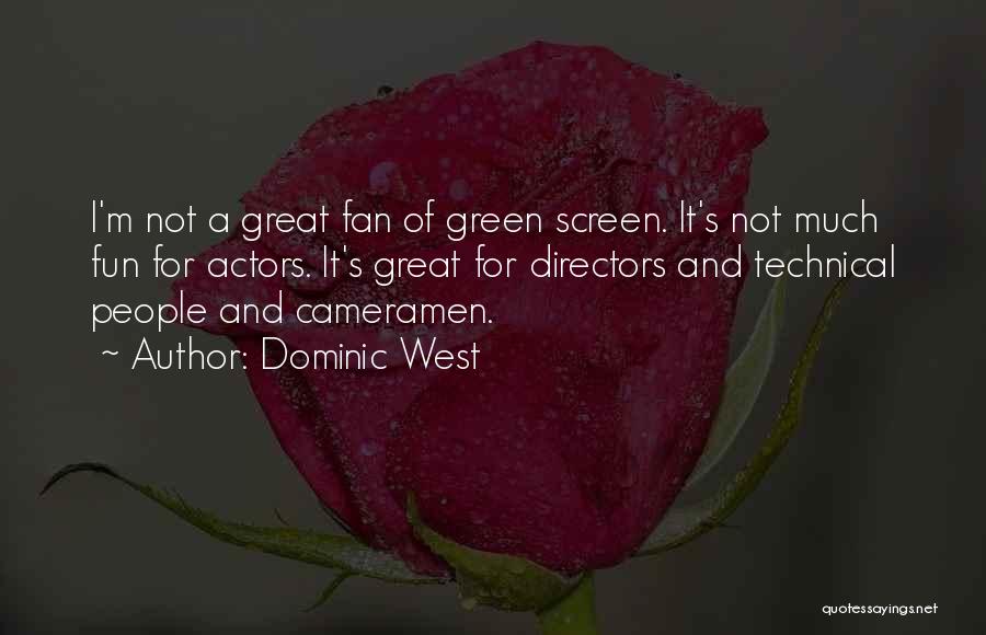 Great Fans Quotes By Dominic West