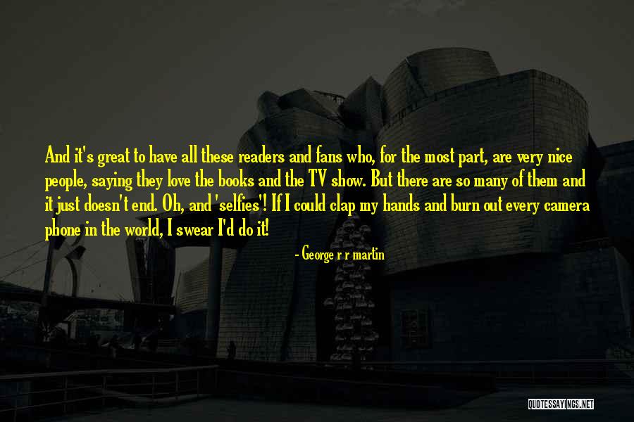 Great Fans Quotes By George R R Martin