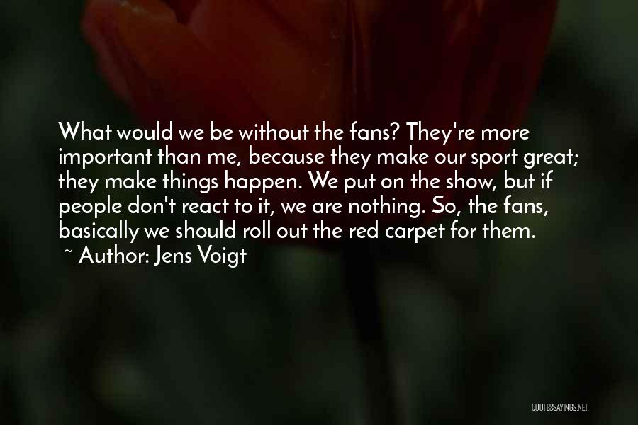 Great Fans Quotes By Jens Voigt