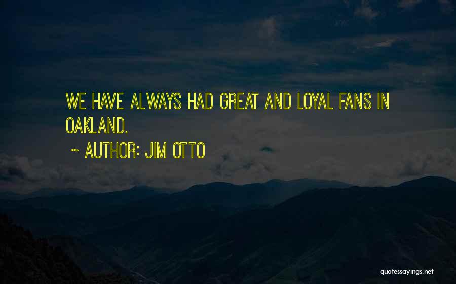 Great Fans Quotes By Jim Otto