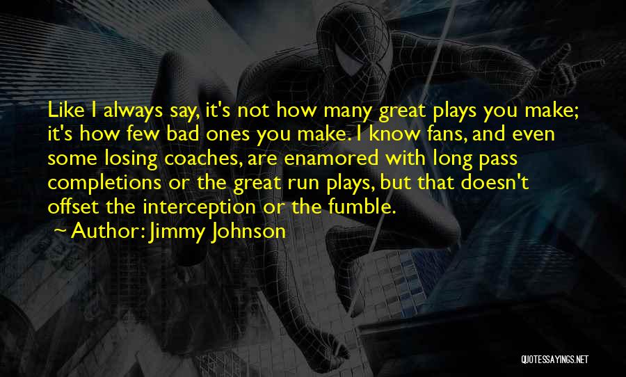 Great Fans Quotes By Jimmy Johnson