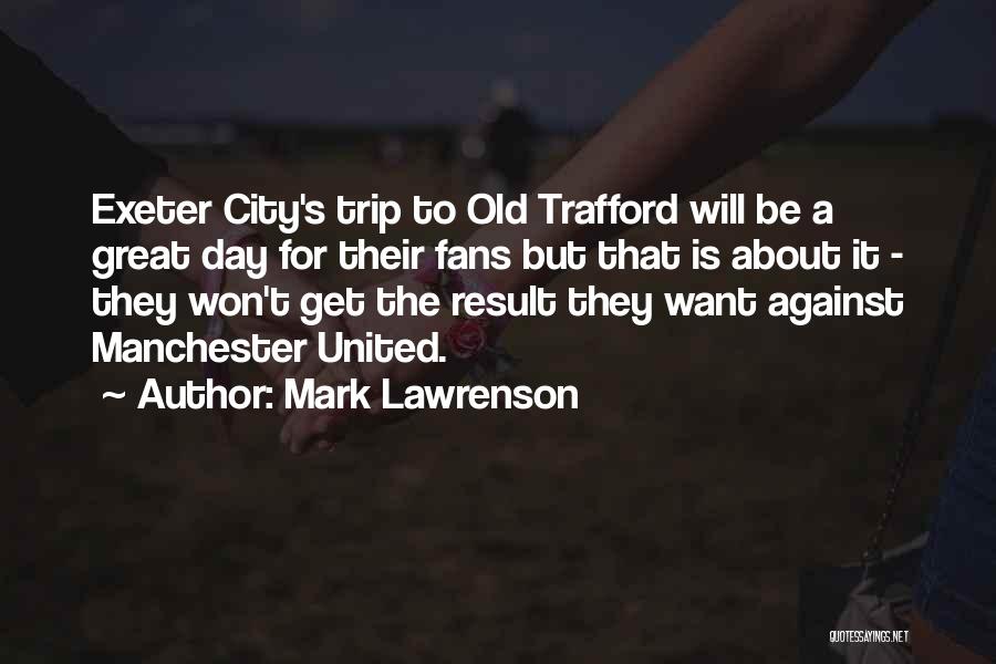 Great Fans Quotes By Mark Lawrenson