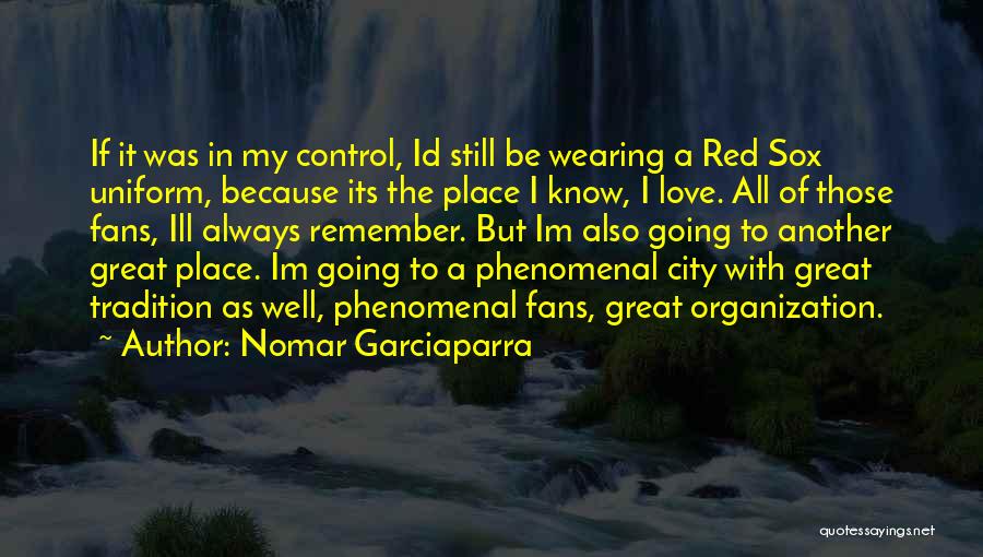 Great Fans Quotes By Nomar Garciaparra