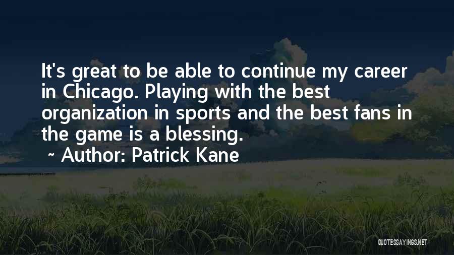 Great Fans Quotes By Patrick Kane