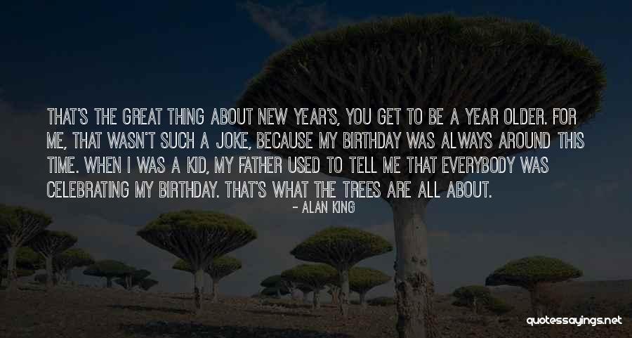 Great Father Birthday Quotes By Alan King