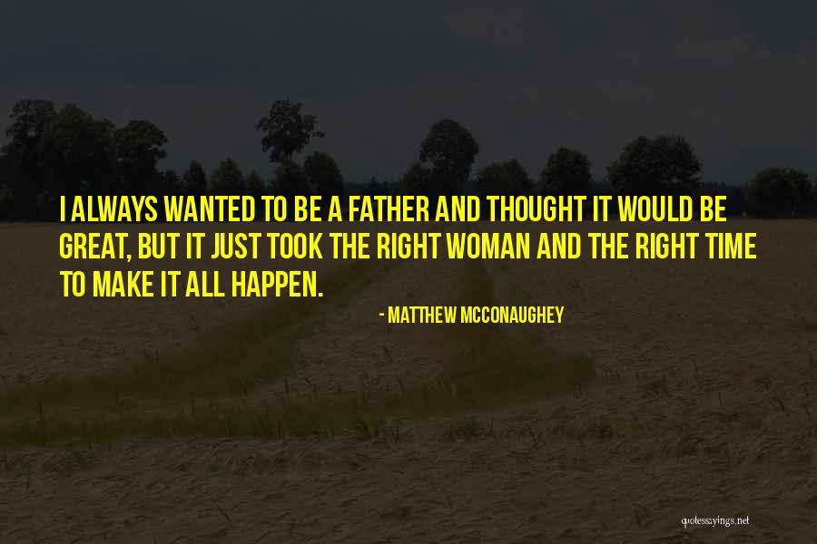 Great Father Quotes By Matthew McConaughey