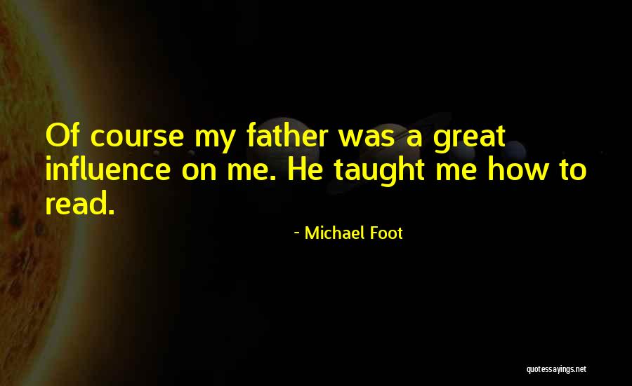 Great Father Quotes By Michael Foot