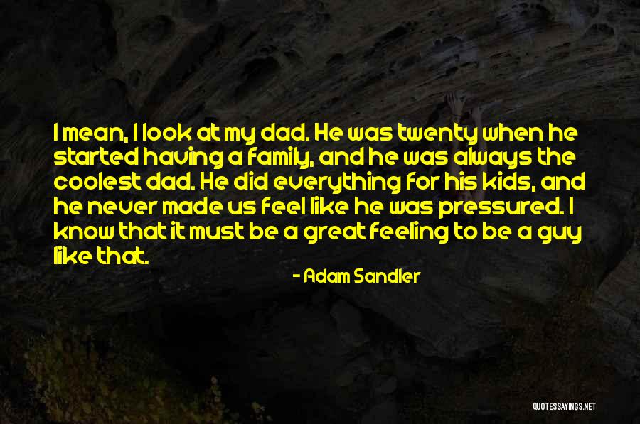Great Fathers Quotes By Adam Sandler Great Fathers Quotes By Adam Sandler