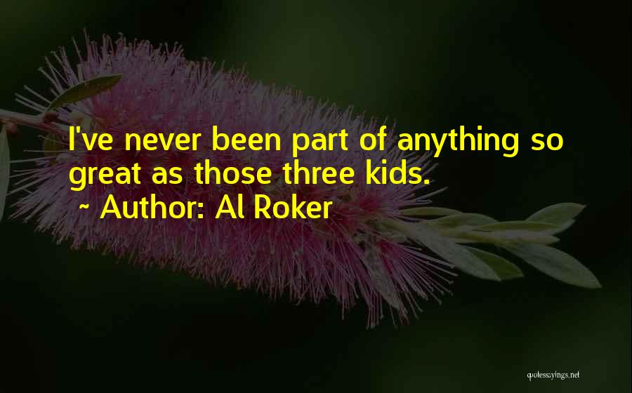 Great Fathers Quotes By Al Roker