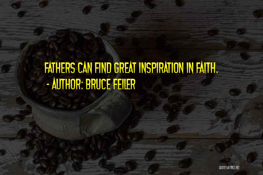 Great Fathers Quotes By Bruce Feiler