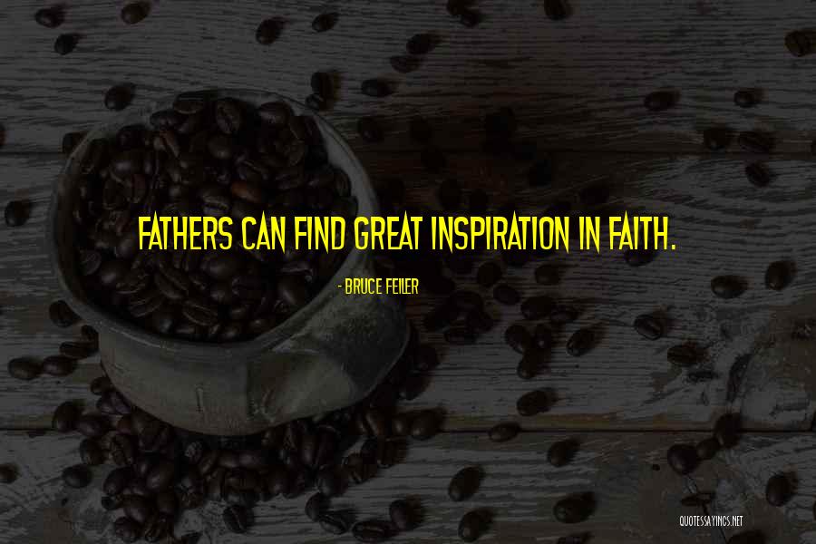 Great Fathers Quotes By Bruce Feiler