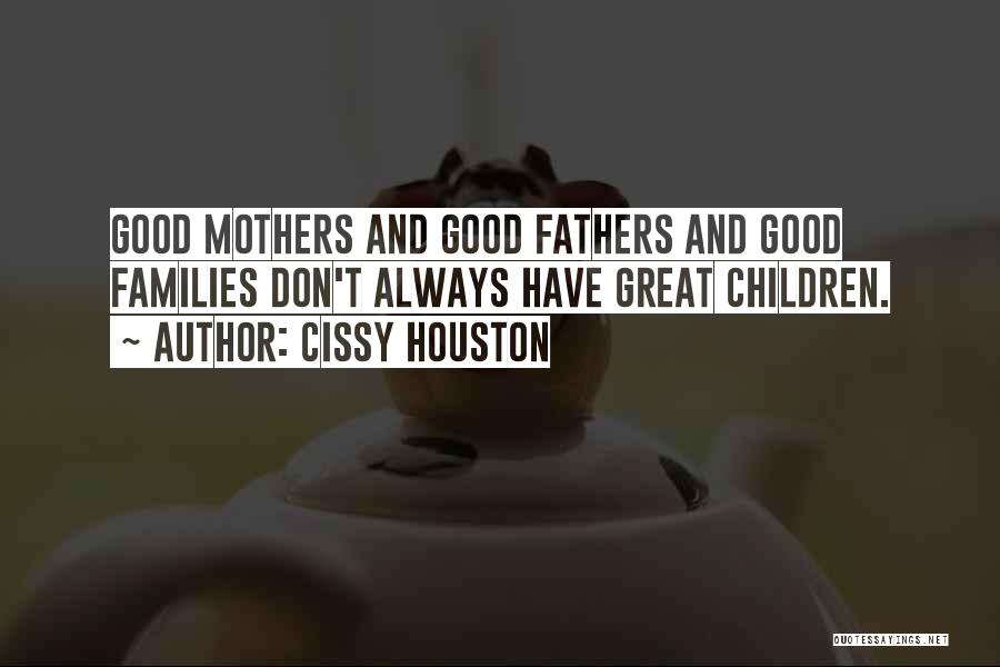 Great Fathers Quotes By Cissy Houston