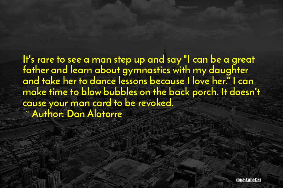 Great Fathers Quotes By Dan Alatorre
