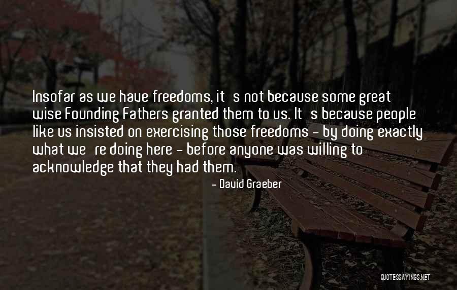 Great Fathers Quotes By David Graeber