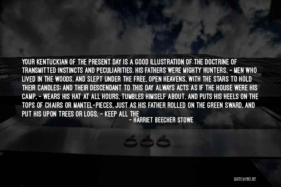 Great Fathers Quotes By Harriet Beecher Stowe Great Fathers Quotes By Harriet Beecher Stowe