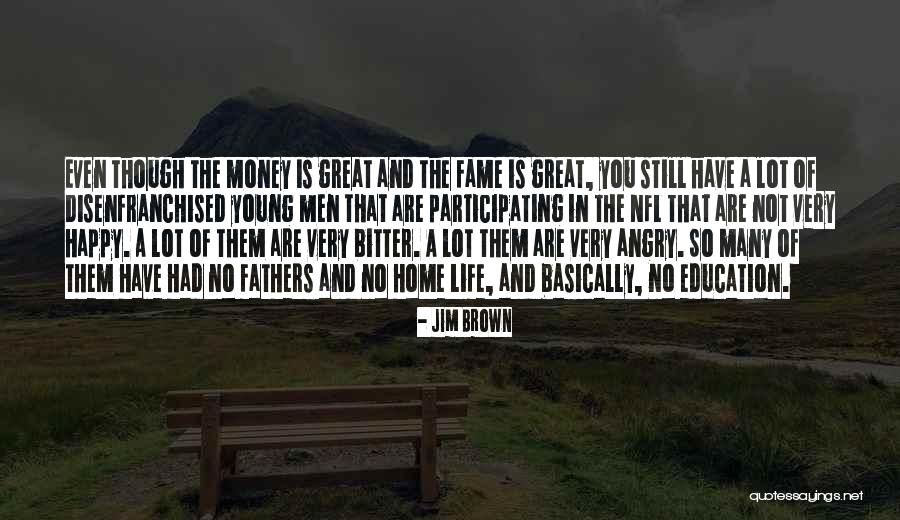 Great Fathers Quotes By Jim Brown Great Fathers Quotes By Jim Brown