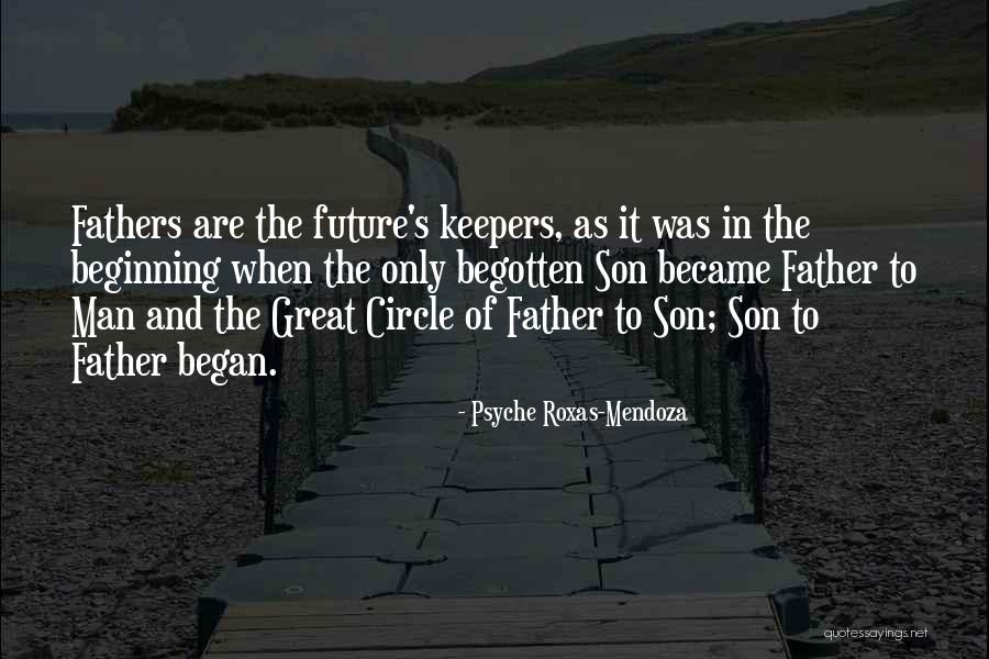 Great Fathers Quotes By Psyche Roxas-Mendoza Great Fathers Quotes By Psyche Roxas-Mendoza