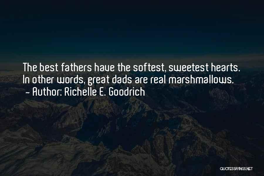 Great Fathers Quotes By Richelle E. Goodrich