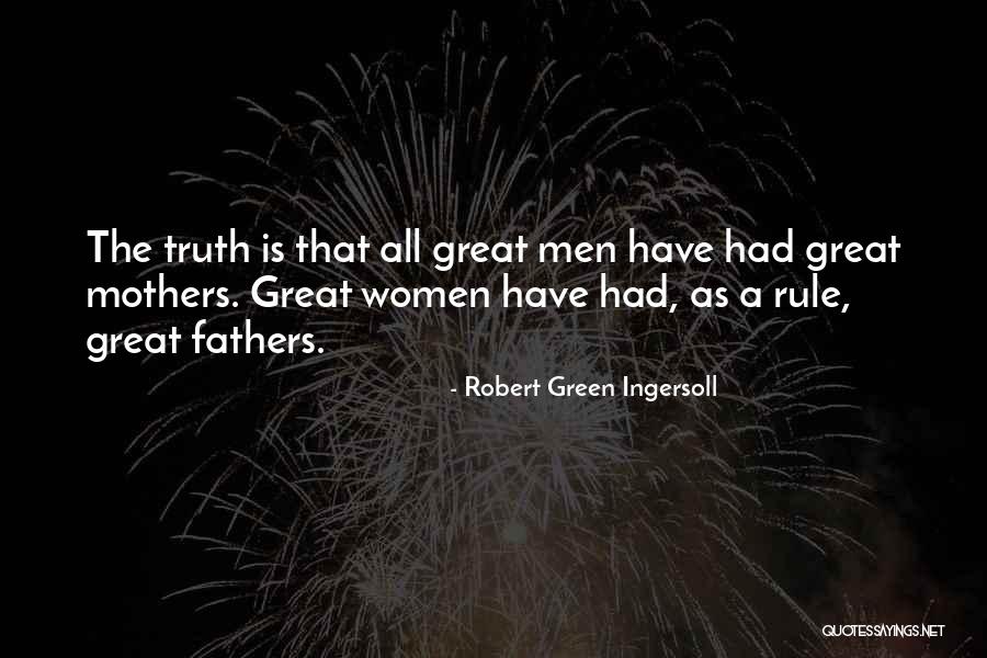 Great Fathers Quotes By Robert Green Ingersoll