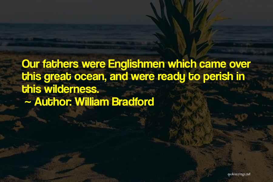 Great Fathers Quotes By William Bradford