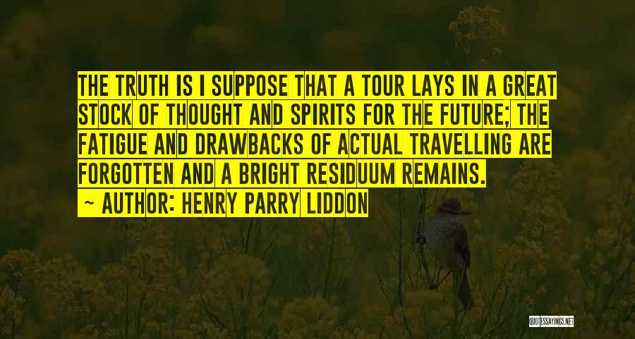 Great Fatigue Quotes By Henry Parry Liddon