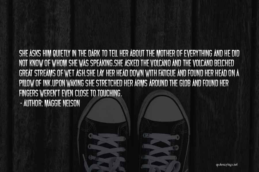 Great Fatigue Quotes By Maggie Nelson