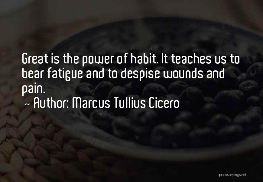 Great Fatigue Quotes By Marcus Tullius Cicero