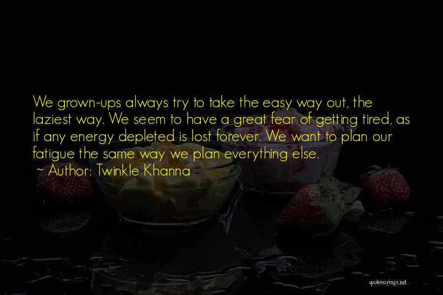 Great Fatigue Quotes By Twinkle Khanna