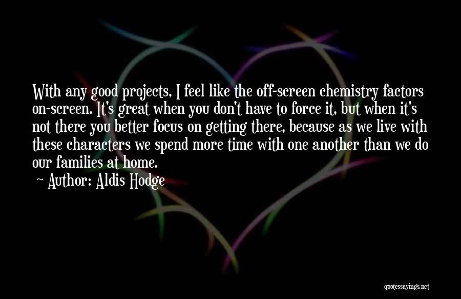 Great Feel Good Quotes By Aldis Hodge