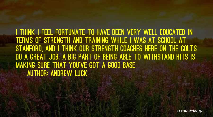Great Feel Good Quotes By Andrew Luck