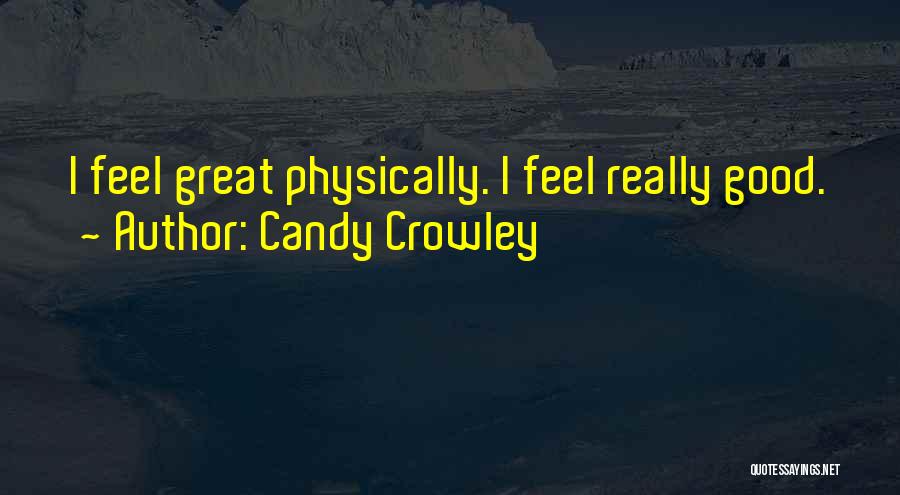 Great Feel Good Quotes By Candy Crowley