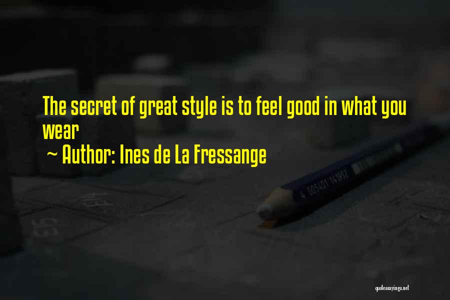 Great Feel Good Quotes By Ines De La Fressange