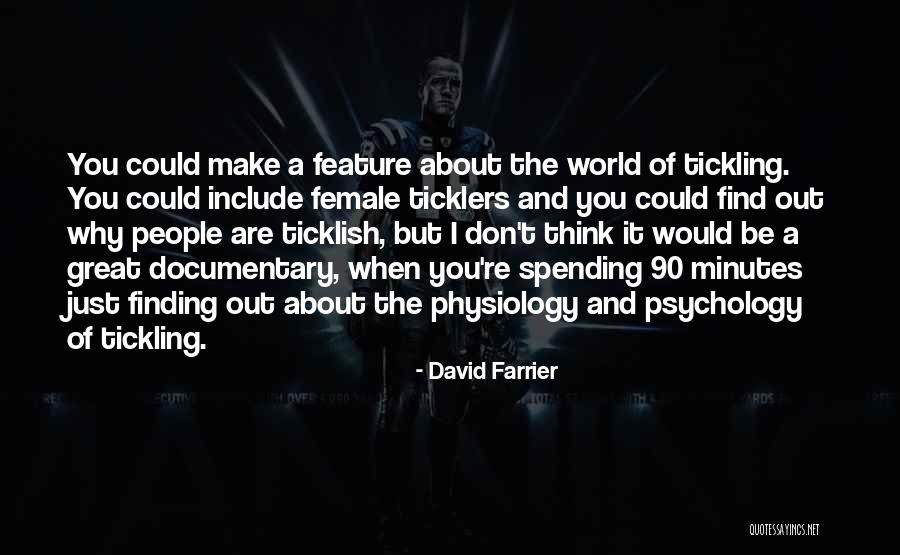 Great Female Quotes By David Farrier Great Female Quotes By David Farrier
