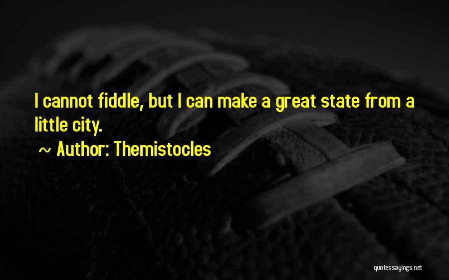 Great Fiddle Quotes By Themistocles