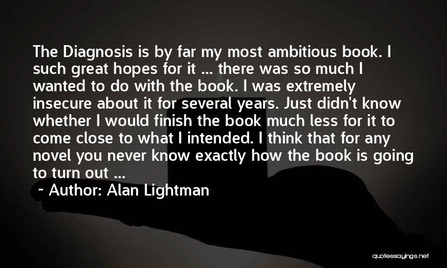 Great Finish Quotes By Alan Lightman