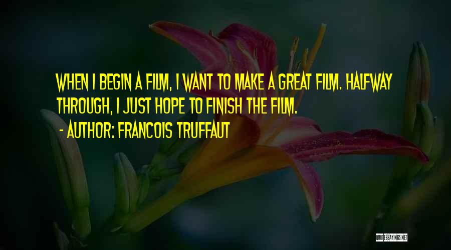 Great Finish Quotes By Francois Truffaut