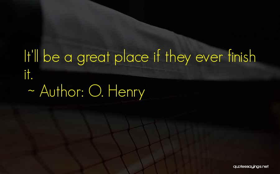 Great Finish Quotes By O. Henry