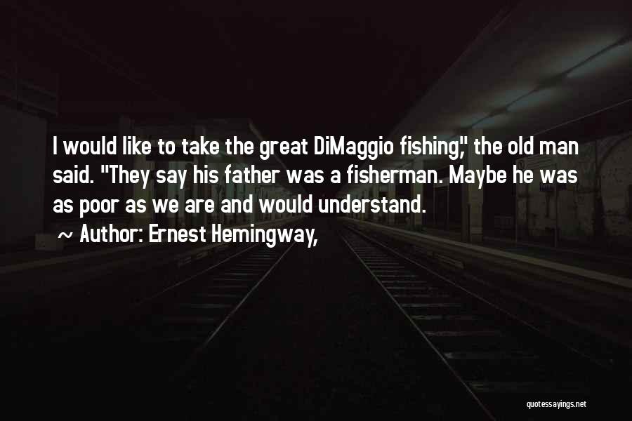 Great Fishing Quotes By Ernest Hemingway,