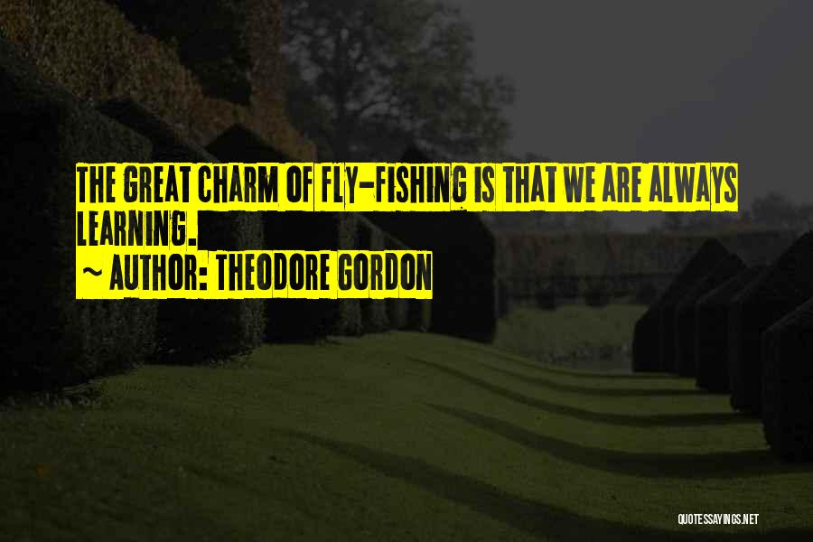 Great Fishing Quotes By Theodore Gordon