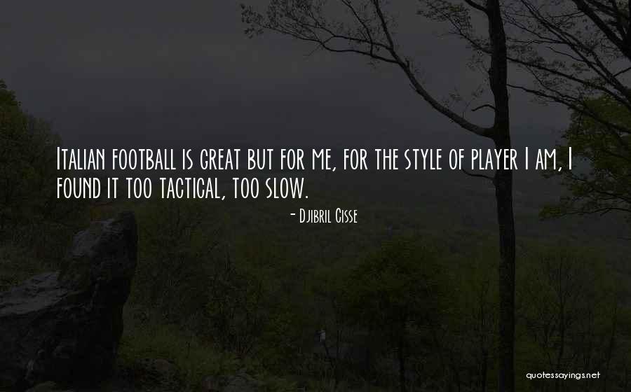 Great Football Player Quotes By Djibril Cisse Great Football Player Quotes By Djibril Cisse