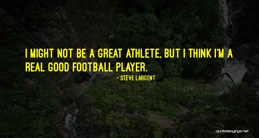 Great Football Player Quotes By Steve Largent Great Football Player Quotes By Steve Largent