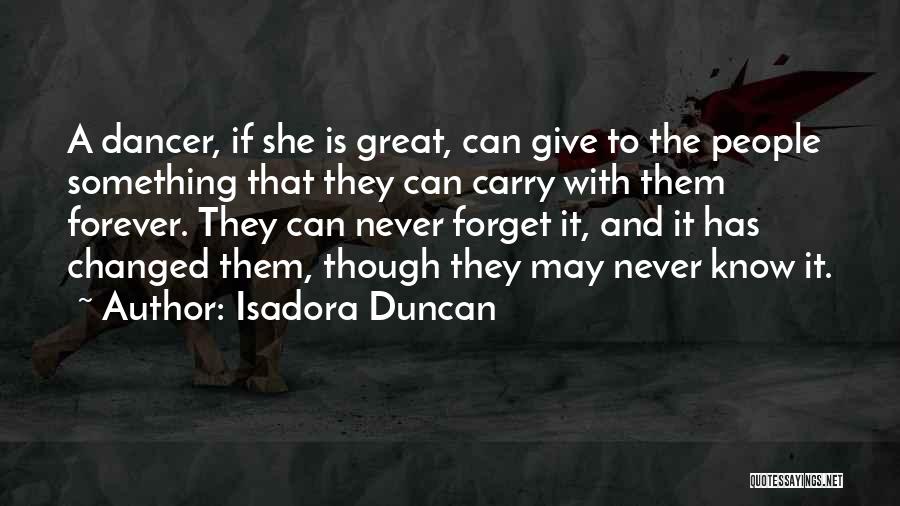 Great Forget Quotes By Isadora Duncan